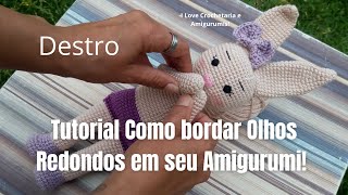 TUTORIAL BORDAR OLHOS  REDONDOS em Seu Amigurumi. Nível FÁCIL! Versão Destro. NÍVEL FÁCIL #crochet