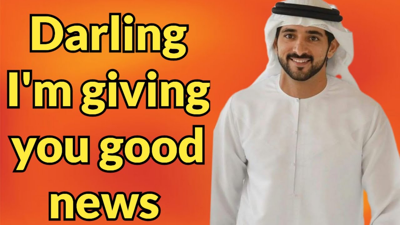 DARLING I'M giving you good news Sheikh Hamdan| Bin Mohammed| Al Maktoum| recites Hos latest Poems