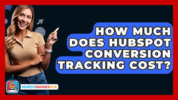 How Much Does HubSpot Conversion Tracking Cost? - SearchEnginesHub.com