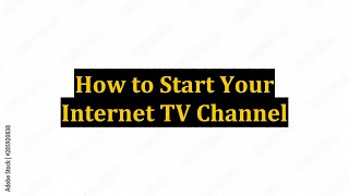 How to Start Your Internet TV Channel