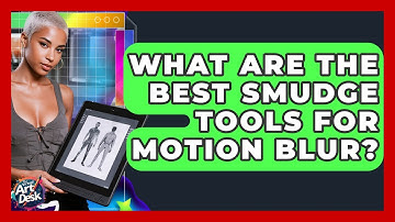 What Are The Best Smudge Tools For Motion Blur? - The Virtual Art Desk