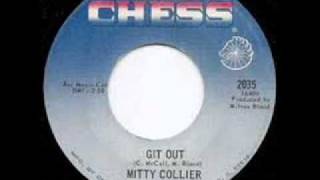 Video thumbnail of "Mitty Collier "Git Out""