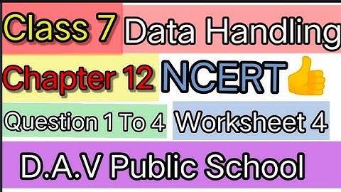 Class 7/Ch 12/ Data handling/worksheet 4/ question 1 To 4/ NCERT/(D.A.V)
