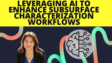 Leveraging AI To Enhance Subsurface Characterization Workflows