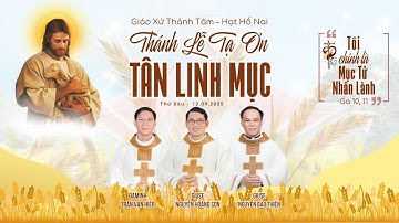 THÁNH LỄ TẠ ƠN TÂN LINH MỤC. Thứ Sáu, 12.9.2025