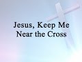 Jesus keep me near the cross hymn charts with lyrics contemporary