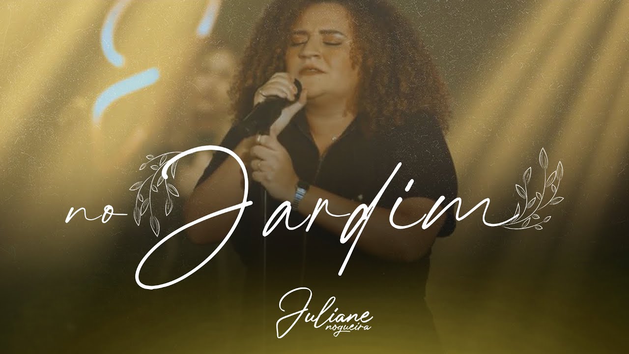 No Jardim + Ministração (Ao Vivo) - Juliane Nogueira