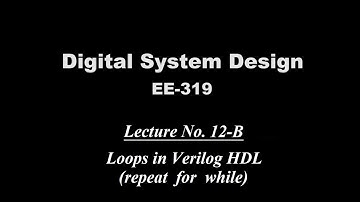 Loops in Verilog HDL (repeat, for, while) | Lecture 12 (Part B) Digital System Design (EE319)