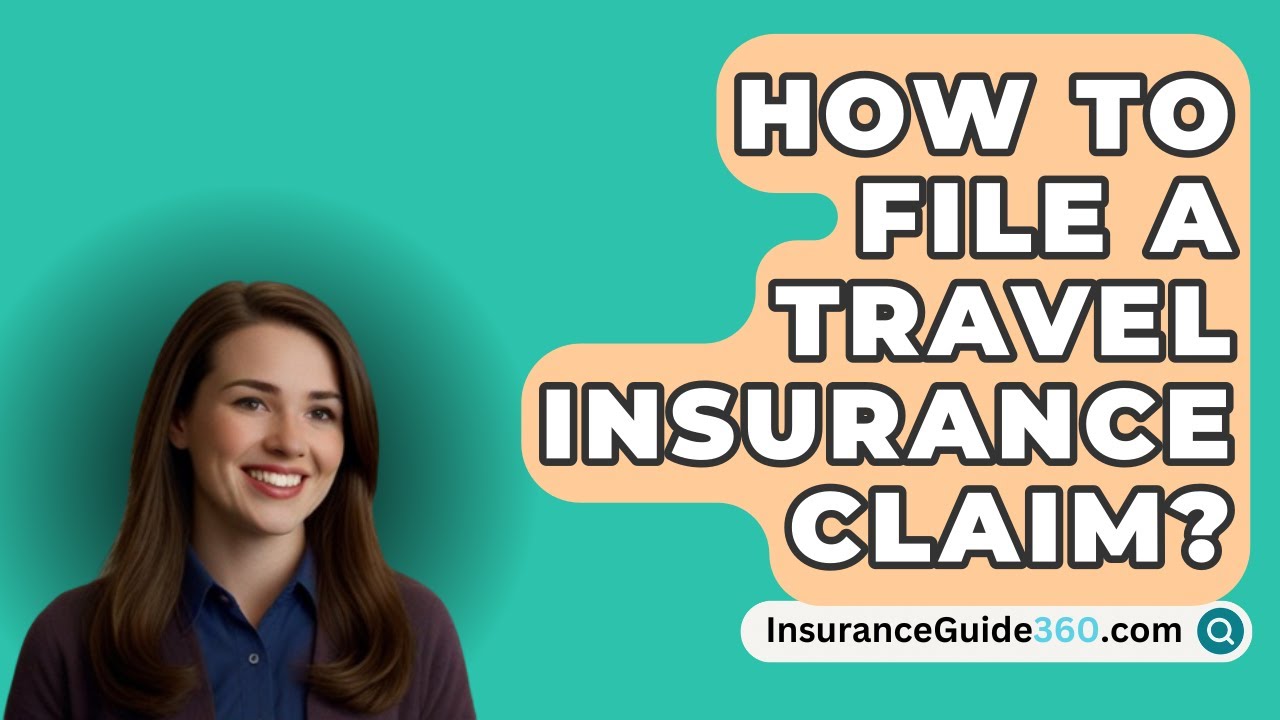 How To File A Travel Insurance Claim? -  InsuranceGuide360.com