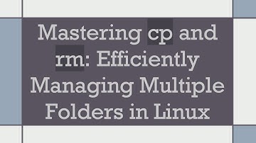 Mastering cp and rm: Efficiently Managing Multiple Folders in Linux