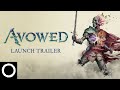 Avowed - Official Launch Trailer