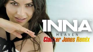 INNA   Heaven | Clanker Jones Remix