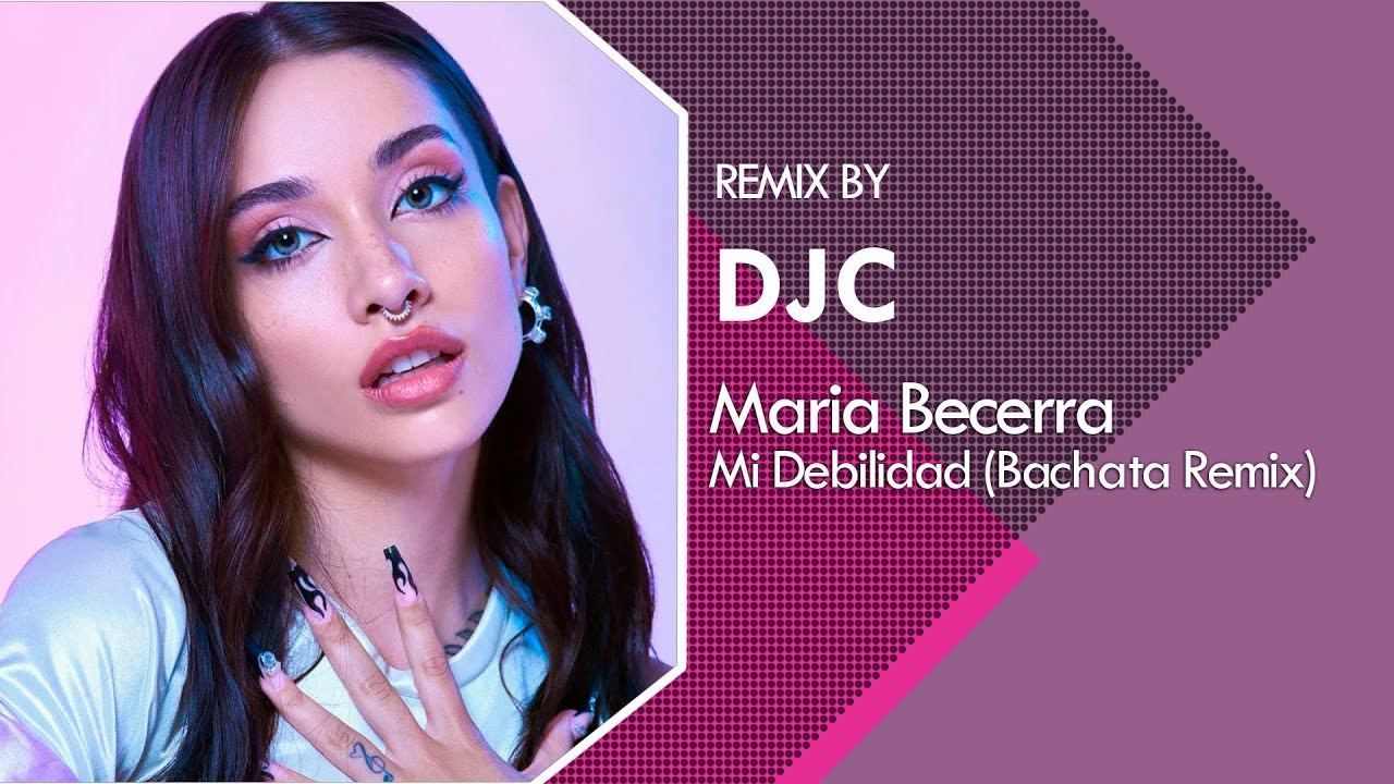 Maria Becerra - MI DEBILIDAD (Bachata Remix DJC)