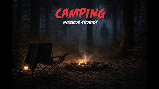 We Thought Someone Would Hear Us – 7 Camping Horror Stories