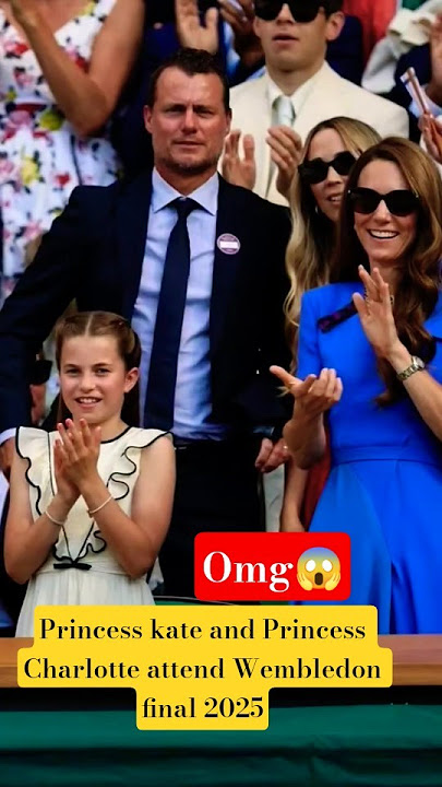 Putri Kate dan Putri Charlotte di final Wembley Stadium, Wembledon Man #shorts #katemiddleton