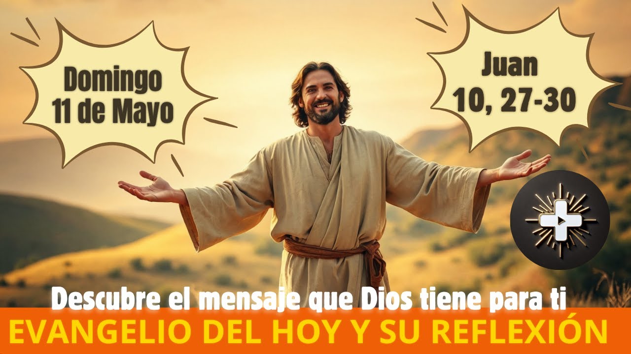 Evangelio de Hoy |11 de Mayo | ¡Descubre el MENSAJE que Dios tiene para ...