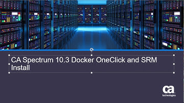 CA Spectrum 10.3 Docker OneClick and SRM Installation