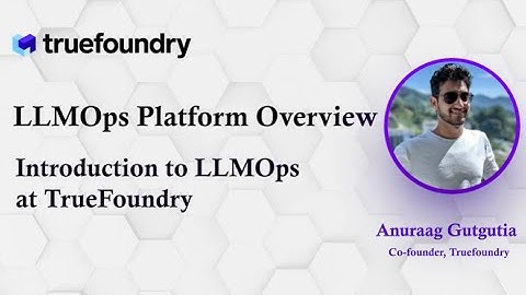#1 Introduction to LLMOps at TrueFoundry