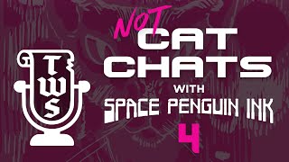 EP 4 | NOT Cat Chats with Space Penguin Ink
