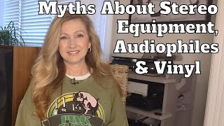 Surprising Myths About Stereo Equipment, Audiophiles & Vinyl