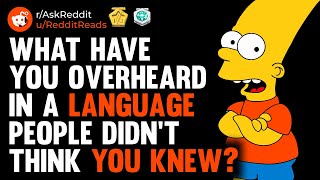 Bilinguals Share Overhearing In Different Languages (r/AskReddit Top Posts | Reddit Stories)