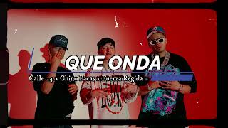 Calle 24 x Chino Pacas x Fuerza Regida - Que Onda (Official Video)