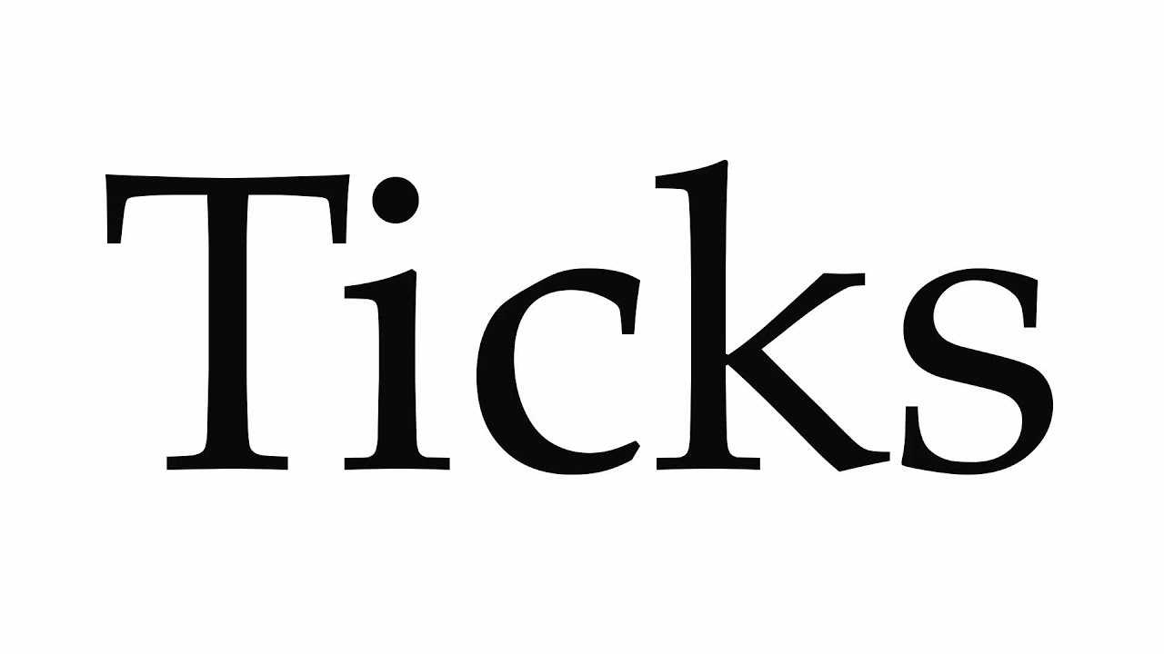 How to Pronounce Ticks YouTube