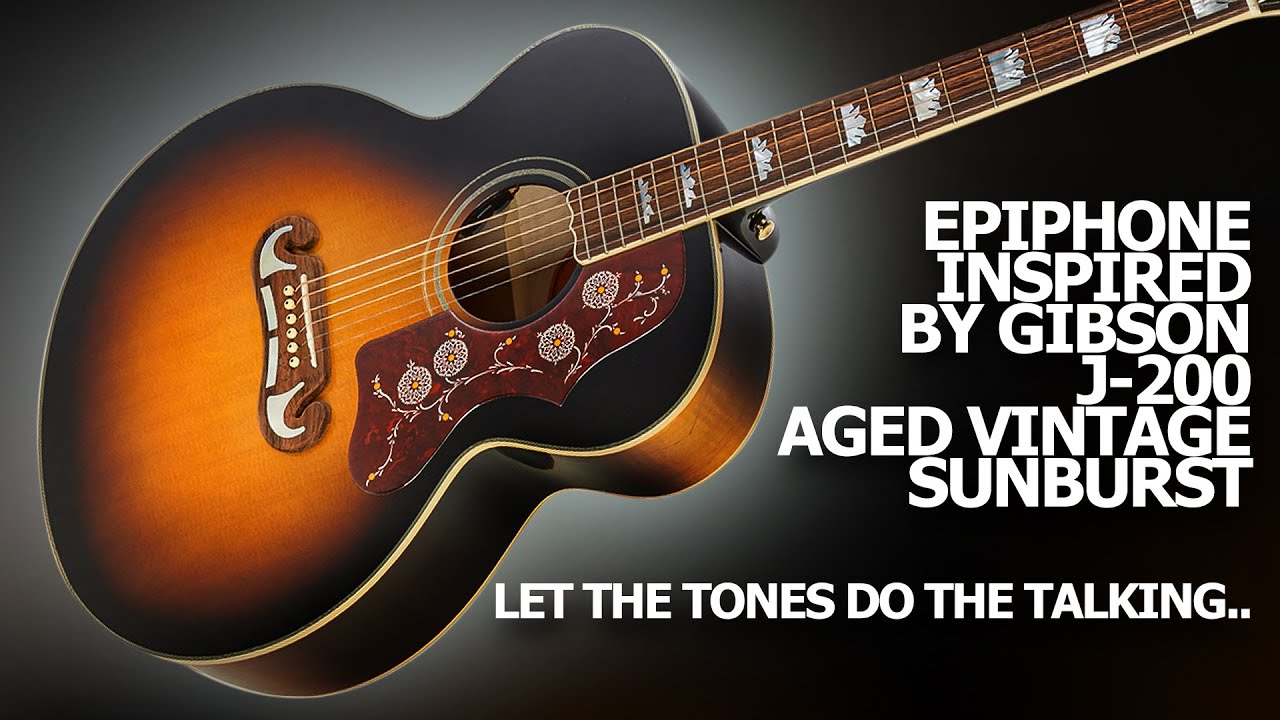 Epiphone Inspired by Gibson J-200 Aged Vintage Sunburst Gloss | Let The  Tones Do The Talking