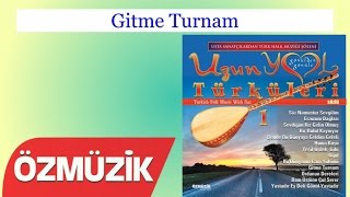 Gitme Turnam - Uzun Yol Türküleri 1 Gurbet Türküleri