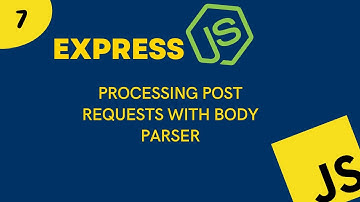 Express JS - Tutorial 7 | Processing Post Requests with Body Parser