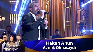 Hakan Altun - AYRILIK OLMASAYDI Resimi