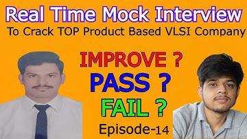 Ep-14 : Pass ? Fail ? Improve ? | REAL TIME MOCK INTERVIEW TO CRACK TOP PRODUCT BASED VLSI COMPANIES