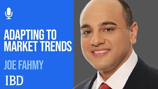 Joe Fahmy: How To Handle Changing Market Trends And Improve Your Trading Edge | Investing With IBD