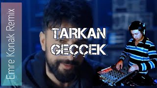 TARKAN - GEÇÇEK REMİX 2022 (Emre Konak Mix)