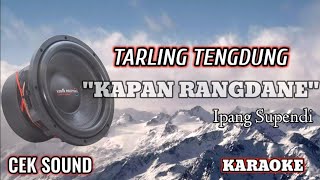 KAPAN RANGDANE (IPANG SUPENDI) KARAOKE VERSI TENGDUNG