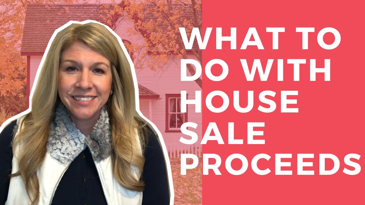 What To Do With House Sale Proceeds YouTube