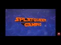 New intro splatqueen gaming