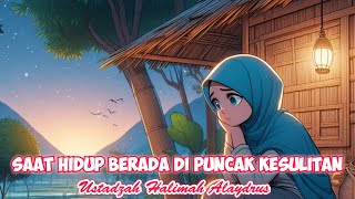 AUTO NANGIS DENGERNYA❗️KETIKA HIDUP BERADA DI PUNCAK KESULITAN❗️USTADZAH HALIMAH ALAYDRUS