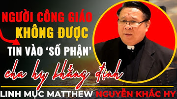 Người Công Giáo Không Được Tin Vào Số Phận || Bài Giảng Cực Hay Cha Matthew Nguyễn Khắc Hy