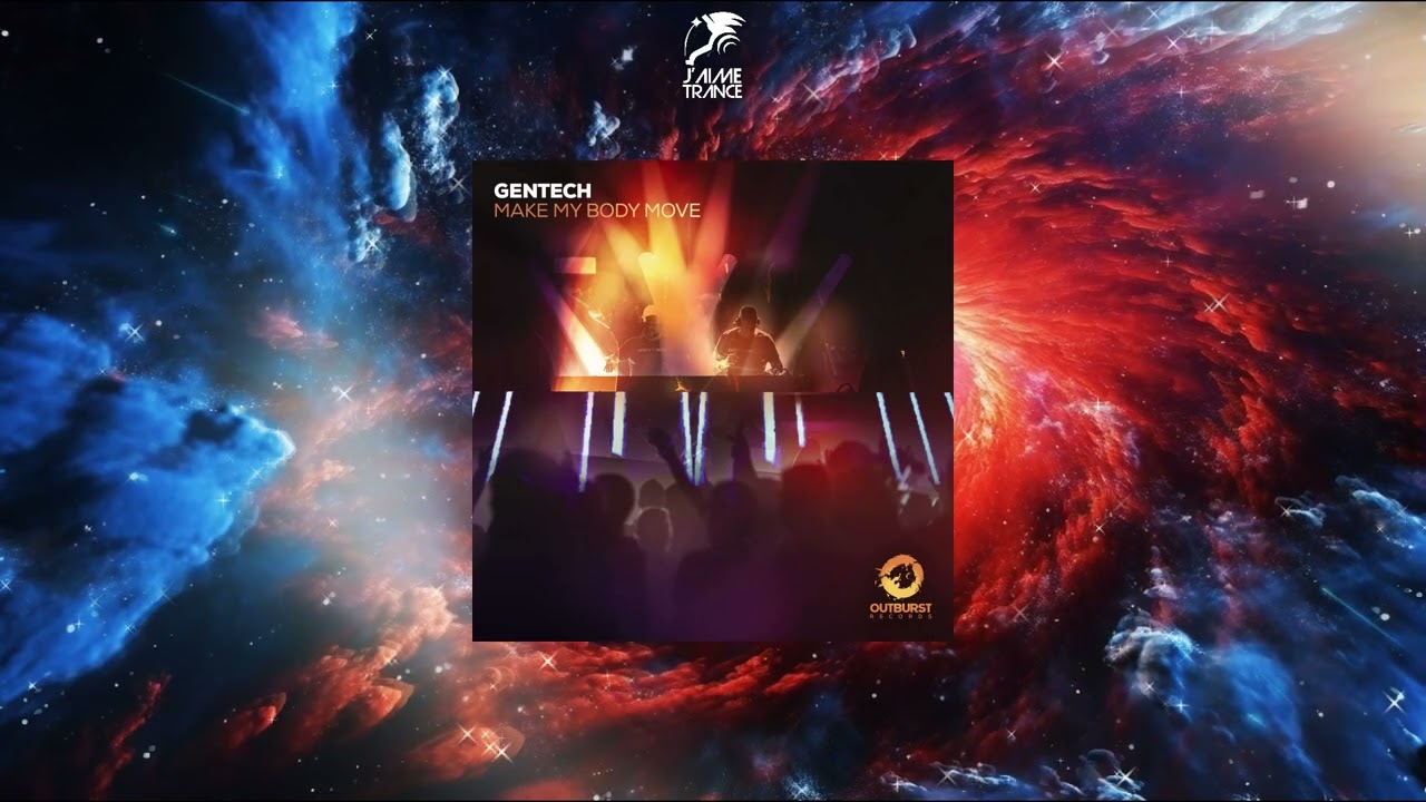 Gentech - Make My Body Move (Extended Mix) [OUTBURST RECORDS]