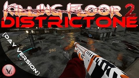 Killing Floor 2 | Custom Map | DistrictOne [Day Version]