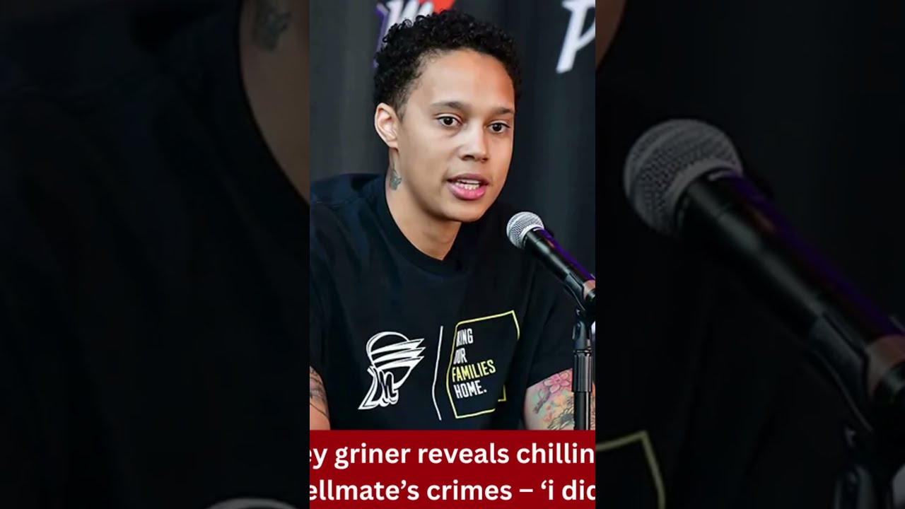 Brittney Griner Reveals Chilling Truth About Russian Cellmate S Crimes I Didn T Really Sleep 