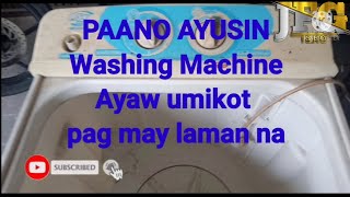 PAANO AYUSIN WASHING MACHINE - Ayaw umikot kapag may laman na