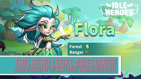 Idle Heroes - This Hero Looks AWESOME!!! New Forest Ranger Flora