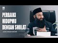 PERBAIKI HIDUPMU DENGAN SHOLAT USTADZ SYAFIQ RIZA BASALAMAH PERBAIKI HIDUPMU DENGAN SHOLAT USTADZ SYAFIQ RIZA BASALAMAH