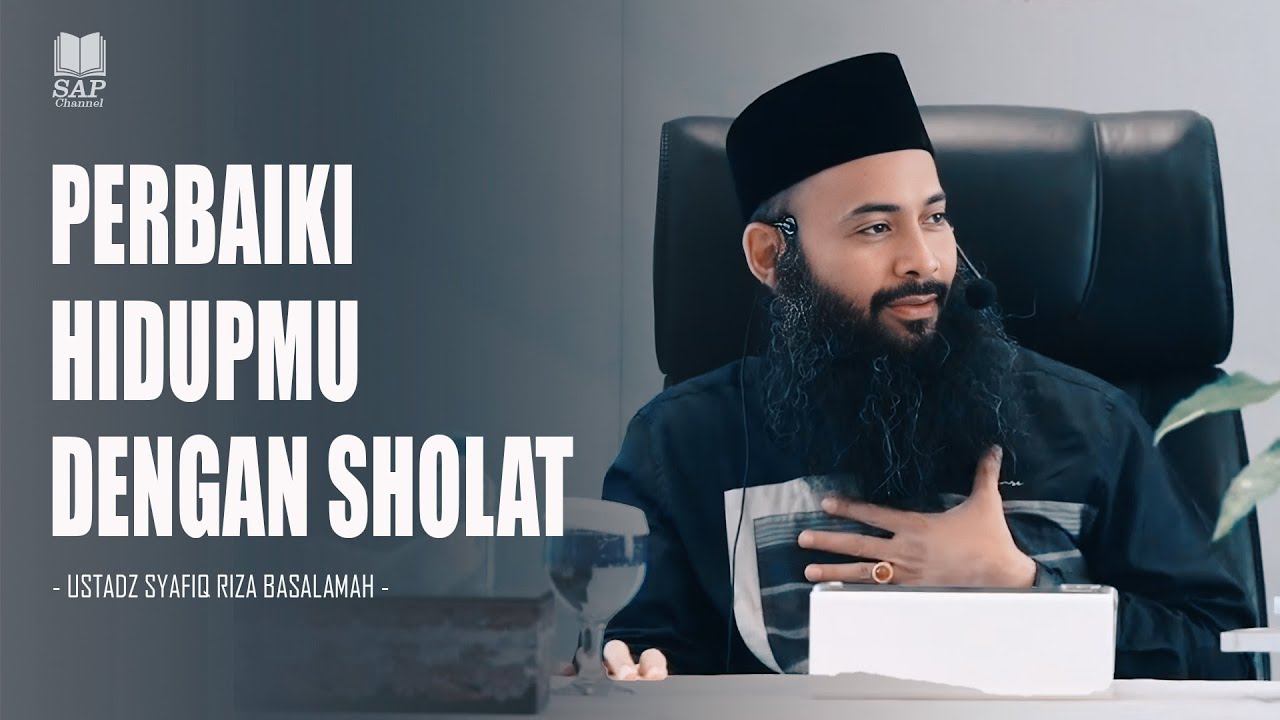 PERBAIKI HIDUPMU DENGAN SHOLAT‼️| USTADZ SYAFIQ RIZA BASALAMAH