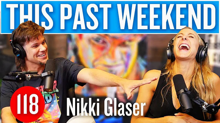 Nikki Glaser | This Past Weekend #118