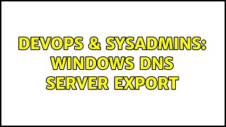 Famous DevOps & SysAdmins: Windows DNS Server Export Profile