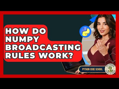 How Do NumPy Broadcasting Rules Work? - Python Code School