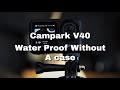 Campark V40 Unboxing Water Proof Without A Case